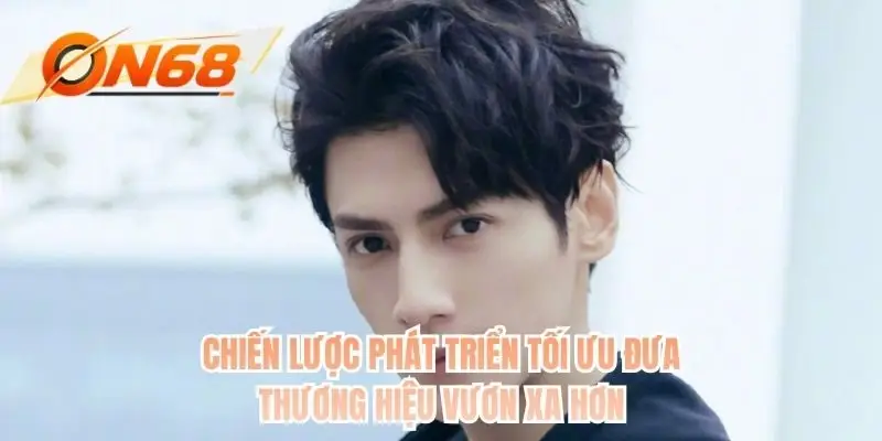 Chiến lược phát triển tối ưu đưa thương hiệu vươn xa hơn