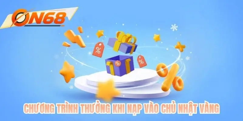 Chương trình thưởng khi nạp vào chủ nhật vàng