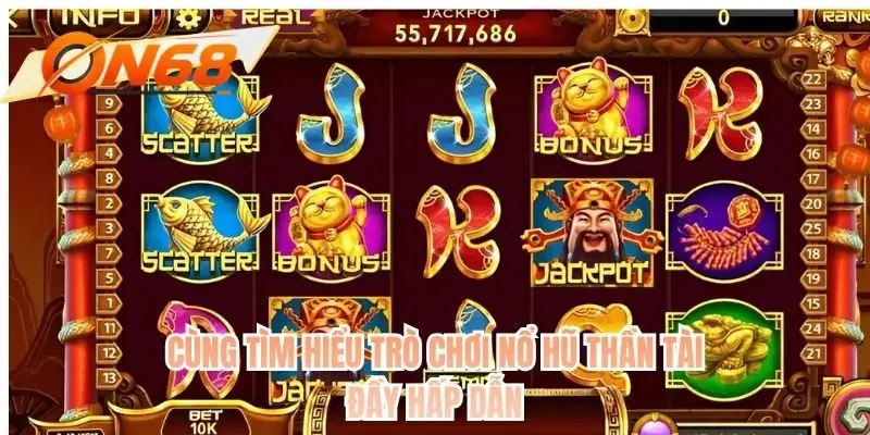 Cùng tìm hiểu trò chơi nổ hũ thần tài đầy hấp dẫn