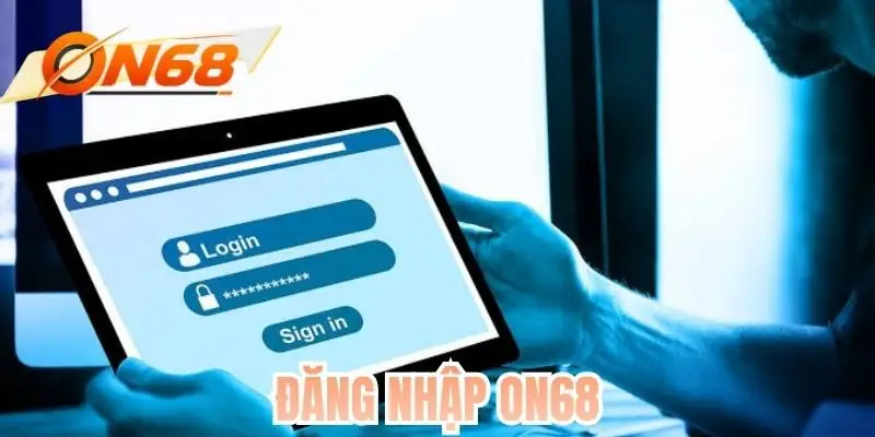 Đăng Nhập ON68 - Truy Cập Nhanh Sân Chơi Hàng Đầu