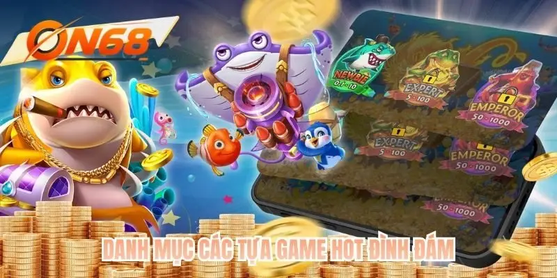 Danh mục các tựa game hot đình đám