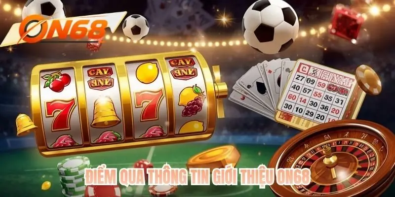 Điểm qua thông tin giới thiệu ON68