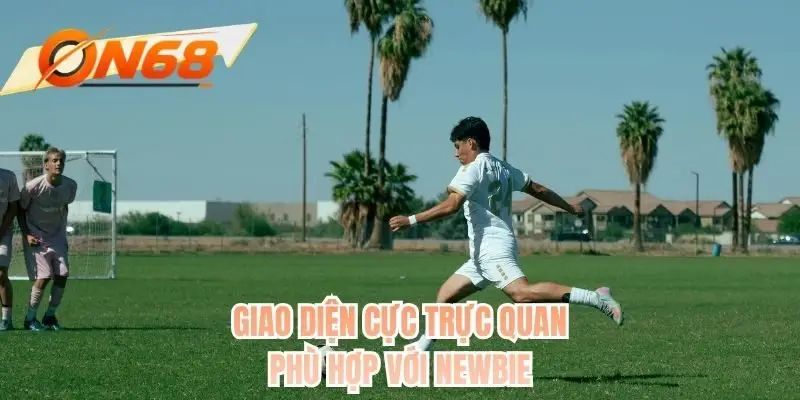 Giao diện cực trực quan phù hợp với newbie