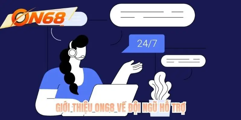 Giới thiệu ON68 về đội ngũ hỗ trợ