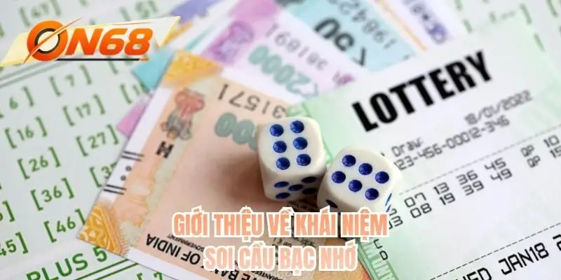 Giới thiệu về khái niệm soi cầu bạc nhớ