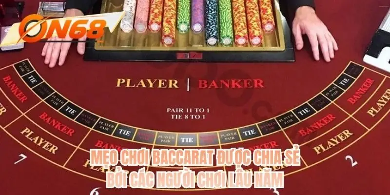 Mẹo chơi baccarat được chia sẻ bởi các người chơi lâu năm