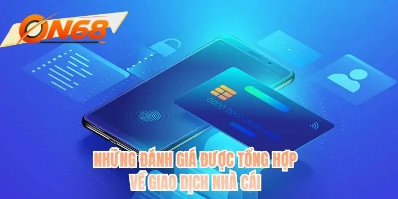 Những đánh giá được tổng hợp về giao dịch nhà cái