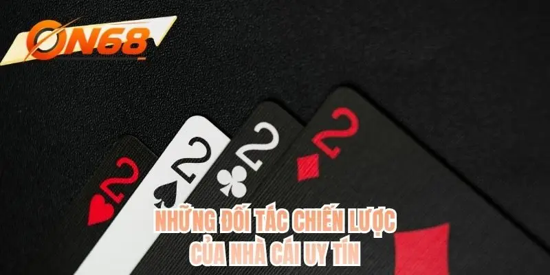 Những đối tác chiến lược của nhà cái uy tín