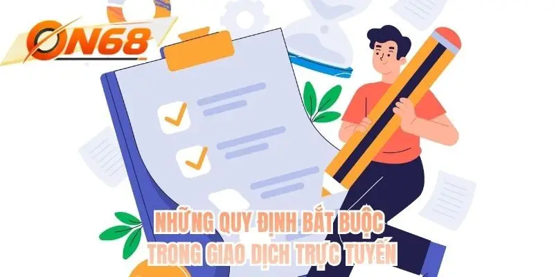 Những quy định bắt buộc trong giao dịch trực tuyến