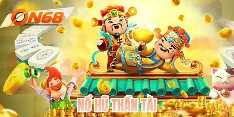 Nổ Hũ Thần Tài - Hướng Dẫn Chơi Và Bí Quyết Săn Jackpot