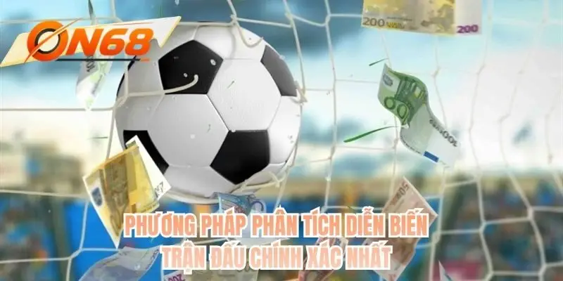 Phương pháp phân tích diễn biến trận đấu chính xác nhất