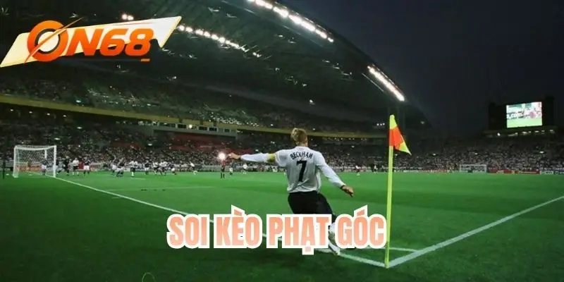 Soi Kèo Phạt Góc - Gợi Ý Các Phương Pháp Hiệu Quả Nhất