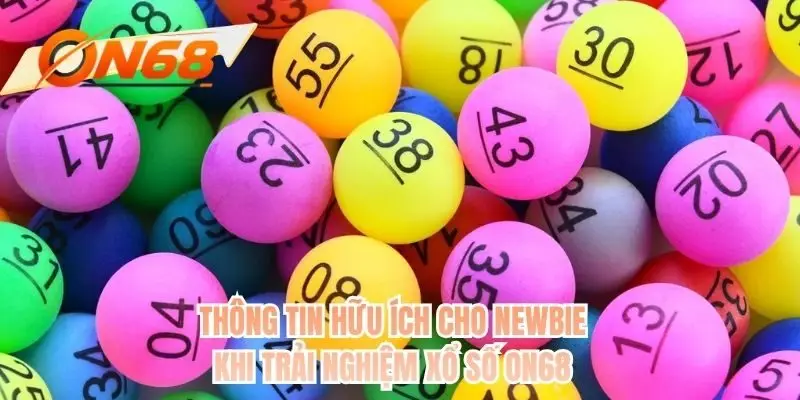 Thông tin hữu ích cho newbie khi trải nghiệm xổ số ON68