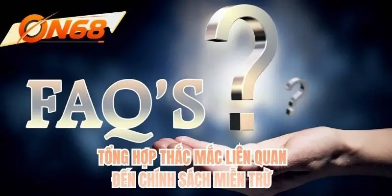 Tổng hợp thắc mắc liên quan đến chính sách miễn trừ